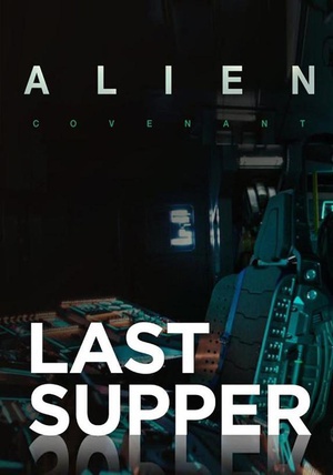 Σs-⣺ Alien: Covenant - Prologue: Last Supper
