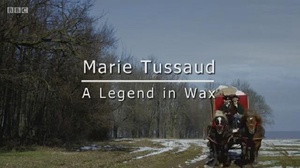 BBC :ɯ:Ϟ Madame Tussaud: A Legend in Wax