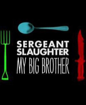 ҵĴ磬˹ʿ Sergeant Slaughter, My Big Brother