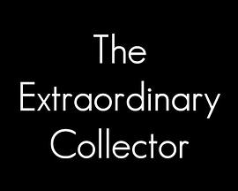 Ƿղؼ The Extraordinary Collector